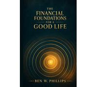 The Financial Foundations for a Good Life