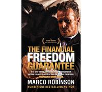 The Financial Freedom Guarantee: The 10-Step Award Winning Property Buying System Anyone Can Use to Replace Their Salary, Fire Their Boss, and Never Work Again