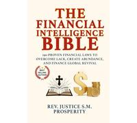 THE FINANCIAL INTELLIGENCE BIBLE: 190 PROVEN FINANCIAL LAWS TO OVERCOME LACK, CREATE ABUNDANCE, AND FINANCE GLOBAL REVIVAL