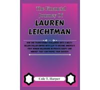 The Financial Journey Of Lauren Leichtman: How She Transformed Challenges into a Multi-Billion Dollar Empire with LLCP to Become America’s First Woman ... (The Financial Rise Of Billionaire Titans)