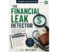 The Financial Leak Detector: Find Where Your Money Is Going and Stop the Hidden Spending That Keeps You Broke (The Budget Clinic Collection)