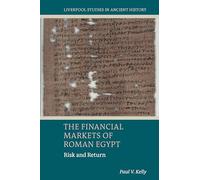 The Financial Markets of Roman Egypt: Risk and Return (Liverpool Studies in Ancient History)