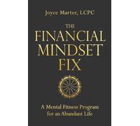 The Financial Mindset Fix : A Mental Fitness Program for an Abundant Life