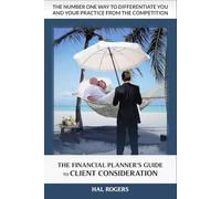 The Financial Planner's Guide to Client Consideration: The Number One Way to Differentiate a Financial Advisory Practice