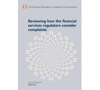 The Financial Regulators Complaints Commissioner Annual Report 2025-2026 (for the year ended 31st March 2026). Reviewing how the financial services regulators consider complaints 17/07/2026