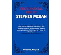 THE FINANCIAL RISE OF STEPHEN MIRAN: From humble beginnings to mastering Wall Street, overcoming personal battles, and now making headlines with his fight for a seat at the Federal Reserve