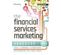 The Financial Services Marketing Handbook, SecondEdition: Tactics and Techniques That Produce Results: 150 (Bloomberg Financial)