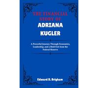 THE FINANCIAL STORY OF ADRIANA KUGLER: A Powerful Journey Through Economics, Leadership, and a Bold Exit from the Federal Reserve