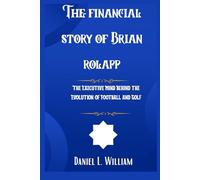 THE FINANCIAL STORY OF BRIAN ROLAPP: THE EXECUTIVE MIND BEHIND THE EVOLUTION OF FOOTBALL AND GOLFIn
