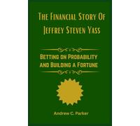The Financial Story of Jeffrey Steven Yass