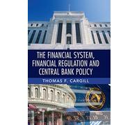 The Financial System, Financial Regulation and Central Bank Policy – Cambridge University Press