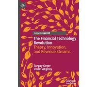 The Financial Technology Revolution: Theory, Innovation, and Revenue Streams