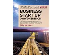 The Financial Times Guide to Business Start Up 2019/20: The Most Comprehensive Guide for Entrepreneurs (The FT Guides)