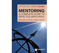 The Financial Times Guide to Mentoring: A complete guide to effective mentoring