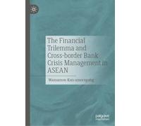 The Financial Trilemma and Cross-border Bank Crisis Management in ASEAN