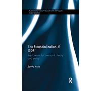 The Financialization of GDP: Implications for economic theory and policy (Routledge Advances in Heterodox Economics)