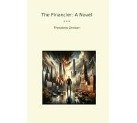 The Financier: A Novel (Classic Books)