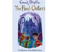 The Find-Outers: The Mystery of the Hidden House: Book 6
