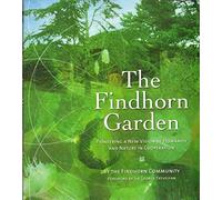The Findhorn Garden: Pioneering a Vision of Humanity and Nature in Co-operation