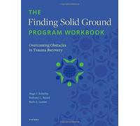 The Finding Solid Ground Program Workbook : Overcoming Obstacles in Trauma Recovery