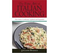 The Fine Art Of Italian Cooking: The Classic Cookbook