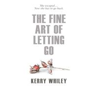 The Fine Art of Letting Go: A dark twisty romantic thriller