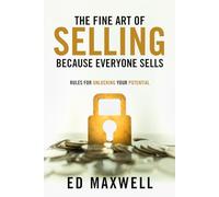 The Fine Art of Selling: Because Everyone Sells