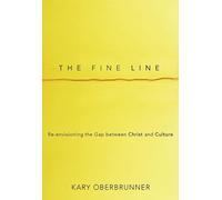 The Fine Line: Re-envisioning the Gap Between Christ and Culture