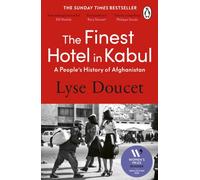 The Finest Hotel in Kabul: A richly immersive history of Afghanistan from the BBC's Chief International Correspondent