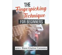 The Fingerpicking Technique For Beginners: 400+ Bass Guitar Lessons