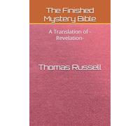 The Finished Mystery Bible: A Translation of -Revelation-