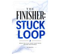 THE FINISHER: STUCK LOOP: An Action-Triggering Crisis Protocol for Overthinkers | Stop Procrastinating, Master Friction Audits, and Reset Your Execution in Seconds.