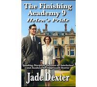 The Finishing Academy 9: Helen’s Pride: Spanking Discipline Humbles an Intellectual and Awakens Her Suppressed Desires