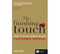 The Finishing Touch: How to Build World-Class Customer Service (Financial Times Series)