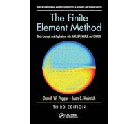 The Finite Element Method: Basic Concepts and Applications with MATLAB, MAPLE, and COMSOL, Third Edition (Computational and Physical Processes in Mechanics and Thermal Sciences)