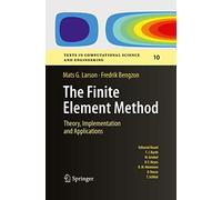 The Finite Element Method: Theory, Implementation, and Applications: 10 (Texts in Computational Science and Engineering, 10)