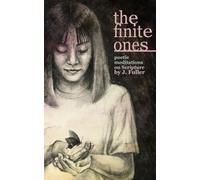 The Finite Ones: Poetic Meditations on Scripture