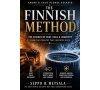 THE FINNISH METHOD Sauna and Cold Plunge Secrets from the Country That Invented Both