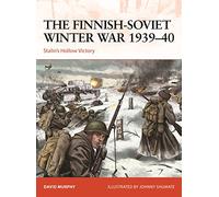 The Finnish-Soviet Winter War 1939-40: Stalin's Hollow Victory: 367 (Campaign)