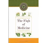 The Fiqh of Medicine: Responses in Islamic Jurisprudence to Development in Medical Science
