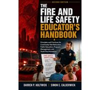 The Fire and Life Safety Educator’s Handbook: Principles and Practices for Community Risk Reduction, Public Education, Program Management, and Youth Fire Prevention