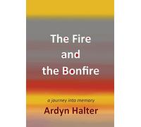 The Fire and the Bonfire: A Journey into Memory (Holocaust Heritage)