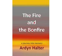 The Fire and the Bonfire: A Journey into Memory (Holocaust Heritage)