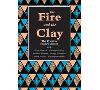 The Fire and the Clay: Priest In Today'S Church