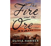 The Fire and the Ore: A Novel