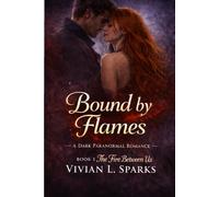 The Fire Between Us. (Bound by Flames)