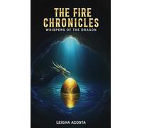 The Fire Chronicles: Whispers of the Dragon