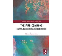 The Fire Commons : Cultural Burning as Multispecies Practice