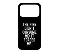 the fire didnt consume me it forged me Motivational Case for iPhone 17 Pro
