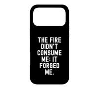 the fire didnt consume me it forged me Motivational Case for iPhone 17 Pro Max